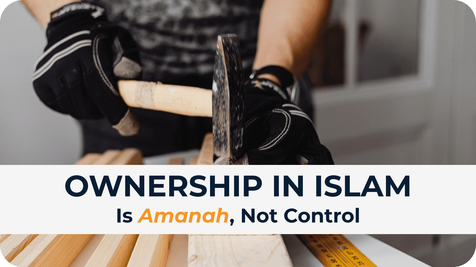 Ownership in Islam Is Amanah, Not Control